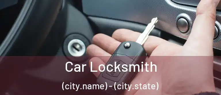 Car Locksmith (city.name) - (city.state)